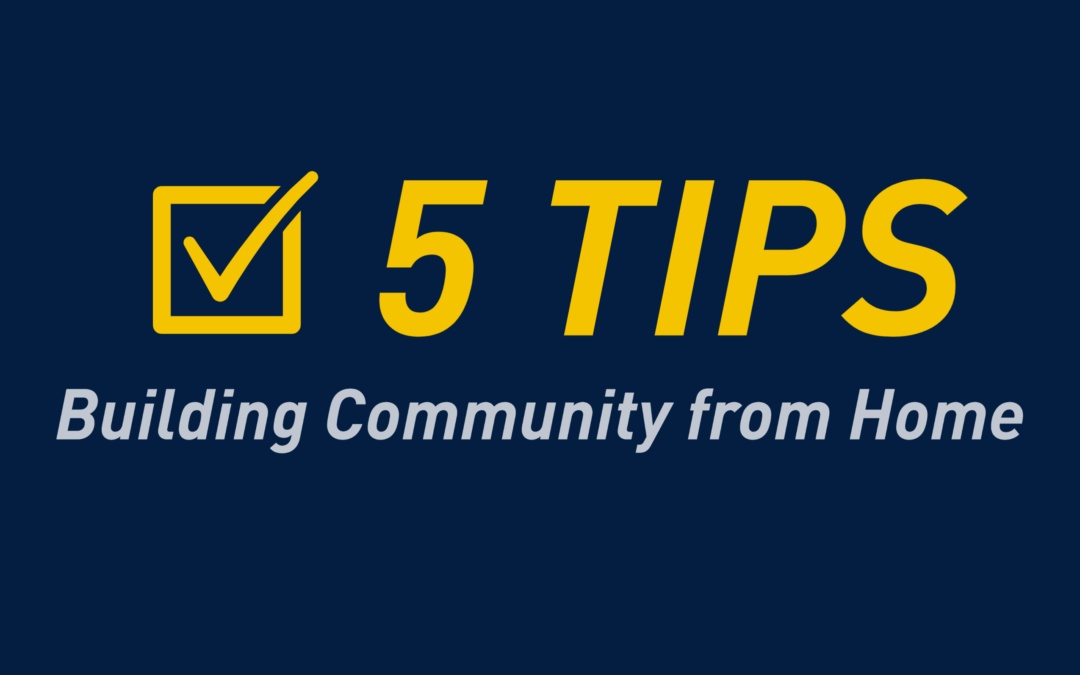 5 Tips to Build Community from Home