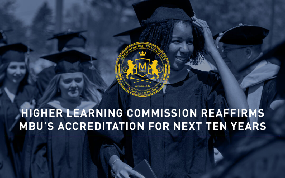 Higher Learning Commission Reaffirms Maranatha Baptist University Accreditation for next 10 Years
