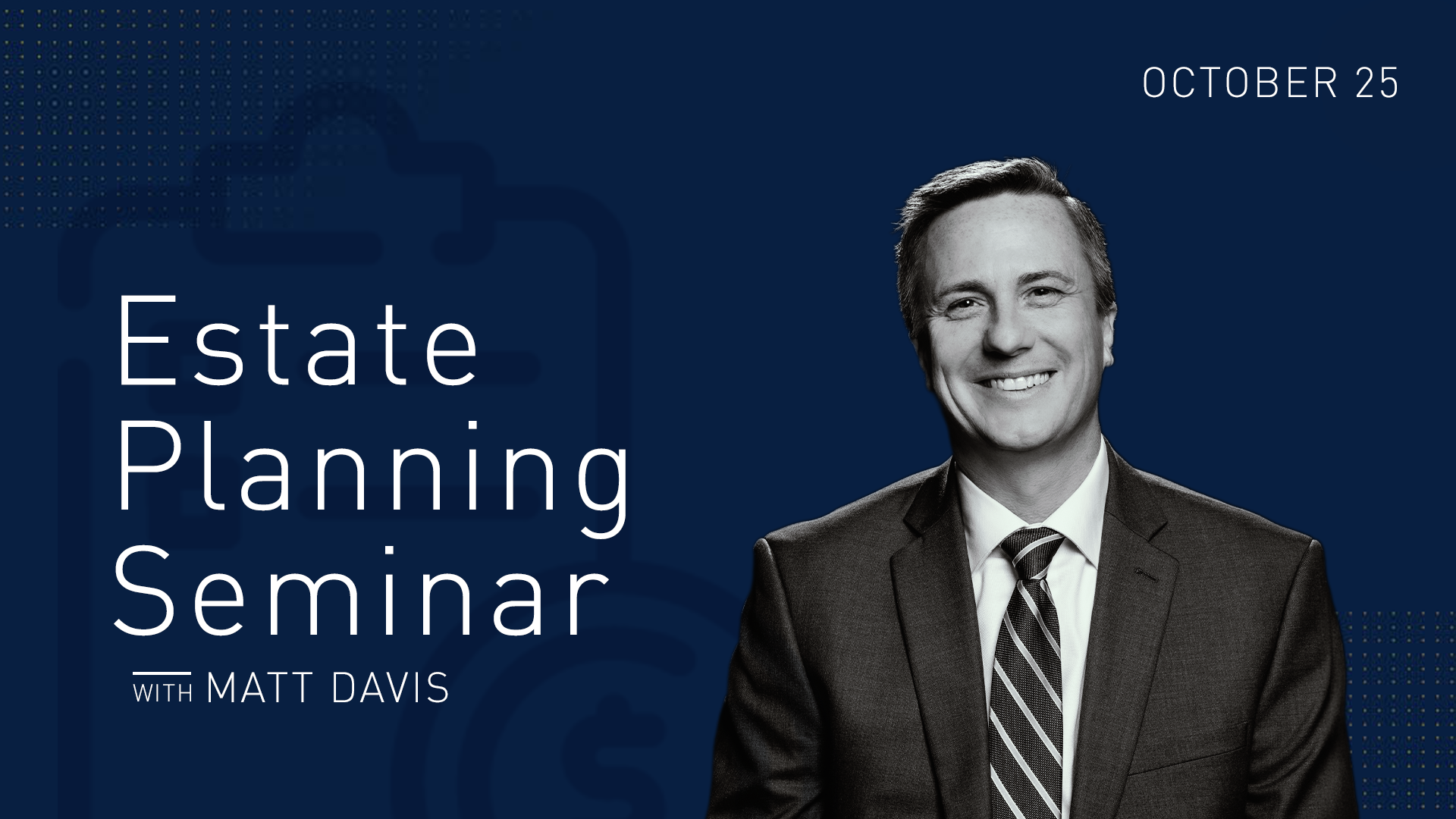 Estate Planning Seminar with Matt Davis on October 25th